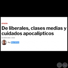 DE LIBERALES, CLASES MEDIAS Y CUIDADOS APOCALÍPTICOS - Por BLAS BRÍTEZ - Viernes, 26 de Mayo de 2023 - Por BLAS BRÍTEZ
